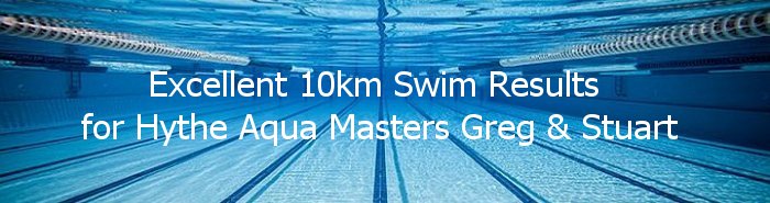 Excellent 10km Swim Results for Hythe Aqua Masters Greg & Stuart 